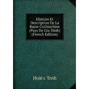   Cochinchine (Pays De Gia Dinh) (French Edition) HoÃ i c Trnh Books