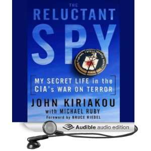  The Reluctant Spy My Secret Life in the CIAs War on 