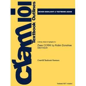  Studyguide for Pass CCRN by Robin Donohoe Dennison, ISBN 