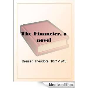 The Financier, a novel Theodore Dreiser  Kindle Store