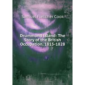  Drummond Island The Story of the British Occupation, 1815 