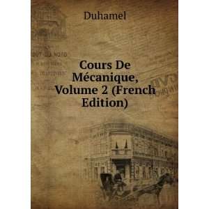  Cours De MÃ©canique, Volume 2 (French Edition) Duhamel Books