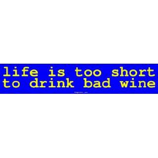  life is too short to drink bad wine MINIATURE Sticker Automotive