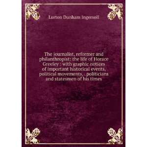   politicians and statesmen of his times Lurton Dunham Ingersoll Books