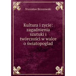   zycie zagadnienia szutuki i twÃ³rczoÅ?ci w walce o Å?wiatopoglad