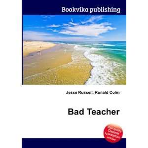  Bad Teacher Ronald Cohn Jesse Russell Books