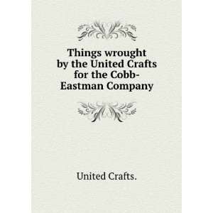   the United Crafts for the Cobb Eastman Company. United Crafts. Books