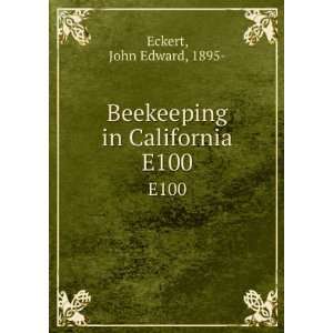  Beekeeping in California. E100 John Edward, 1895  Eckert Books