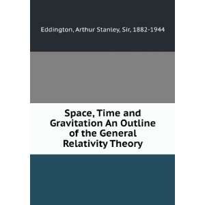   Relativity Theory Arthur Stanley, Sir, 1882 1944 Eddington Books