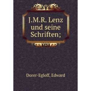    J.M.R. Lenz und seine Schriften; Edward Dorer Egloff Books