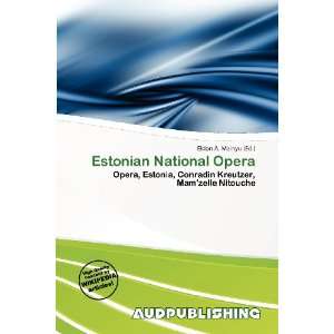    Estonian National Opera (9786137128930) Eldon A. Mainyu Books