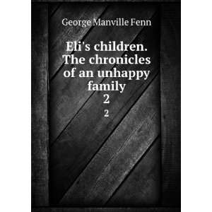  Elis children. The chronicles of an unhappy family. 2 