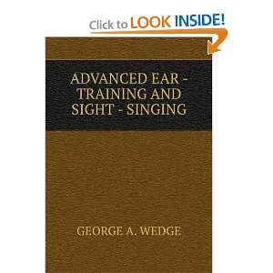  Advanced Ear Training and Sight Singing as Applied to the 