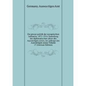   amtes, im auftrage des AuswÃ¤rtigen amtes Volume 17 (German Edition
