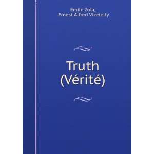   VÃ©ritÃ©) Ernest Alfred Vizetelly Emile Zola  Books