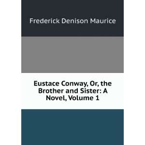  Eustace Conway, Or, the Brother and Sister A Novel 