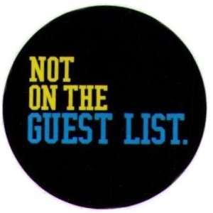  Not On The Guest List Button SB4071 Toys & Games