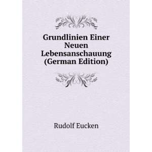   Einer Neuen Lebensanschauung (German Edition) Rudolf Eucken Books