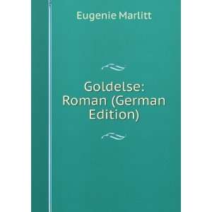  Goldelse Roman (German Edition) Eugenie Marlitt Books
