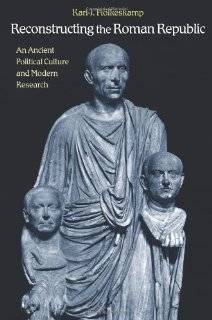 Reconstructing the Roman Republic An Ancient Political Culture and 