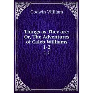   are Or, The Adventures of Caleb Williams. 1 2 Godwin William Books
