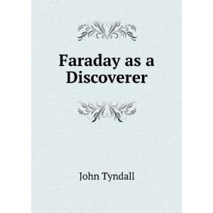    Faraday as a discoverer. John Faraday, Michael, Tyndall Books