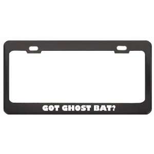 Got Ghost Bat? Animals Pets Black Metal License Plate Frame Holder 