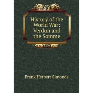   of the World War Verdun and the Somme Frank Herbert Simonds Books