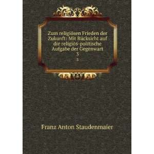   politische Aufgabe der Gegenwart. 3 Franz Anton Staudenmaier Books