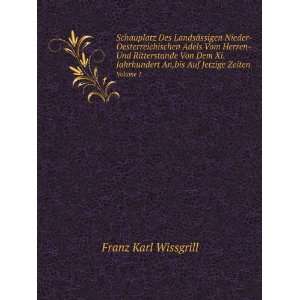   Von Dem Xi.Jahrhundert An,bis Auf Jetzige Zeiten. Volume 1 Franz Karl