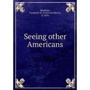  Seeing other Americans, Frederick M. Dearborn Books