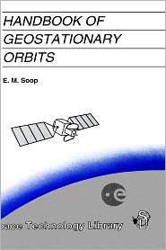 Handbook of Geostationary Orbits, (0792330544), E.M. Soop, Textbooks 