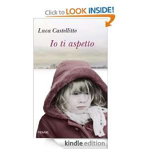 Io ti aspetto (Italian Edition) Luca Castellitto  Kindle 