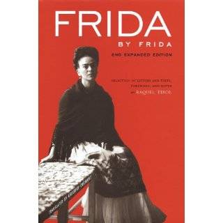 Frida by Frida, 2nd Expanded Edition Hardcover by Frida Kahlo