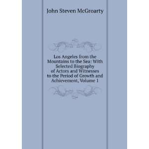   of Growth and Achievement, Volume 1 John Steven McGroarty Books