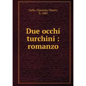    Due occhi turchini  romanzo Giannino Omero, b. 1883 Gallo Books