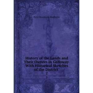  History of the Lands and Their Owners in Galloway. With 