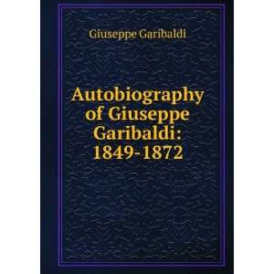   Giuseppe Garibaldi 1849 1872 Giuseppe Garibaldi  Books