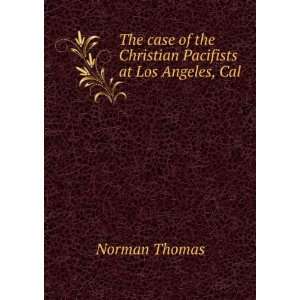   of the Christian Pacifists at Los Angeles, Cal. Norman Thomas Books