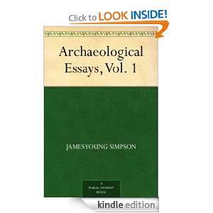 Archaeological Essays, Vol. 1 James Young, Sir, 1811 1870 Simpson 