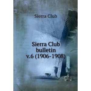  Sierra Club bulletin. v.6 (1906 1908) Sierra Club Books
