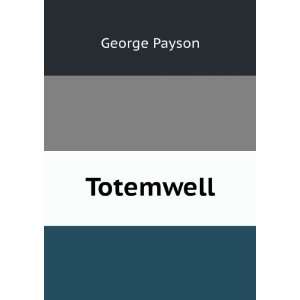  Totemwell. George Payson Books