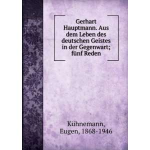 Gerhart Hauptmann. Aus dem Leben des deutschen Geistes in der 