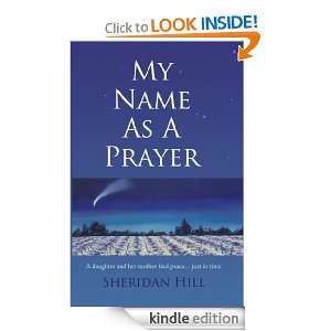 My Name As A Prayer Sheridan Hill  Kindle Store