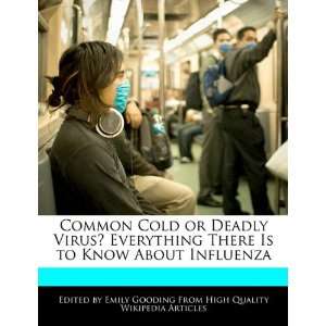   There Is to Know About Influenza (9781241711160) Emily Gooding Books
