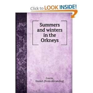   and winters in the Orkneys Daniel. [from old catalog] Gorrie Books