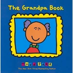  Grandpa Book   [GRANDPA BK] [Paperback] Todd(Author) Parr Books