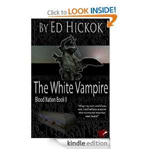 THE WHITE VAMPIRE   Blood Nation Book II Ed Hickok  