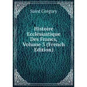  siastique Des Francs, Volume 3 (French Edition) Saint Gregory Books