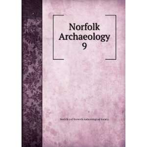   Archaeology. 9 Norfolk and Norwich Archaeological Society Books
